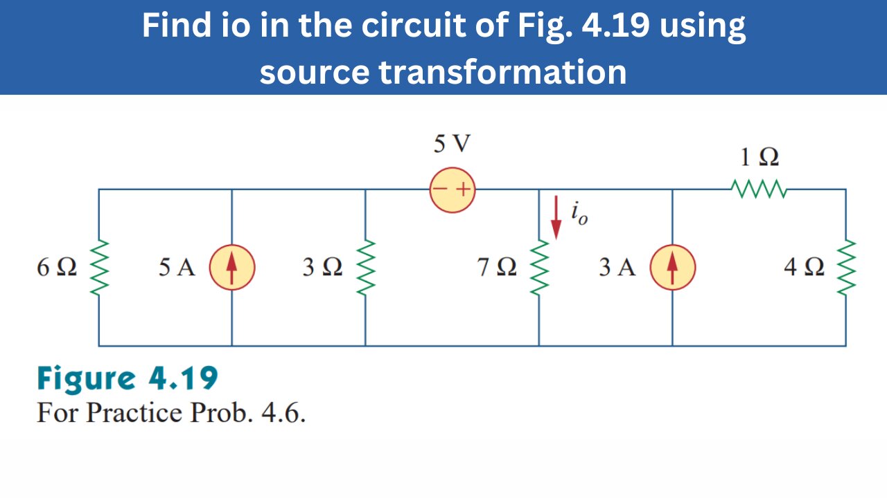 Practice Prob 4.6 | Find io in the circuit using source transformation | FEC 4th Edition