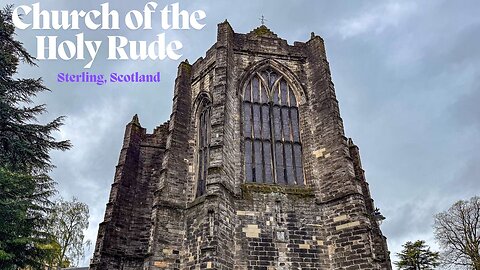 CHURCH OF THE HOLY RUDE (Stirling, Scotland)