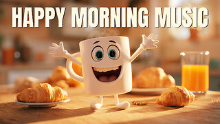 Happy Morning Music ☀️ Sunshine Breakfast and Smiling Moments