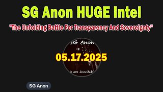 SG Anon HUGE Intel May 17: "The Unfolding Battle For Transparency And Sovereignty"