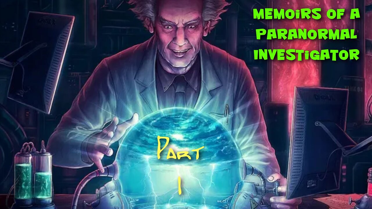 Memoirs of a Paranormal Investigator Part 1