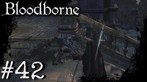 Bloodborne (PS4) Playthrough Part: 42