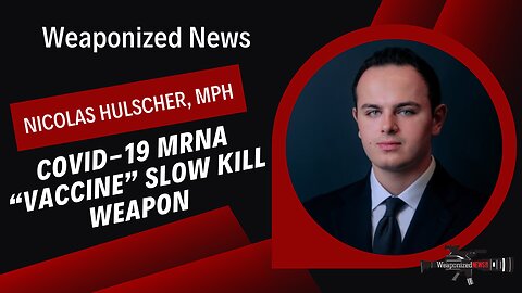 COVID-19 mRNA “Vaccine” Slow Kill Weapon with Nicolas Hulscher, MPH