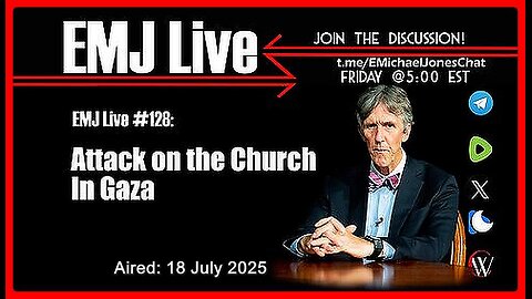 EMJ Live #128: Attack on the Church in Gaza | Dr. E. Michael Jones •🕞 1h 3min