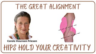 The Great Alignment: Episode #104 HIPS HOLD YOUR CREATIVITY