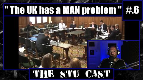 #6. " The UK has a MAN problem " - [The Stu Cast]