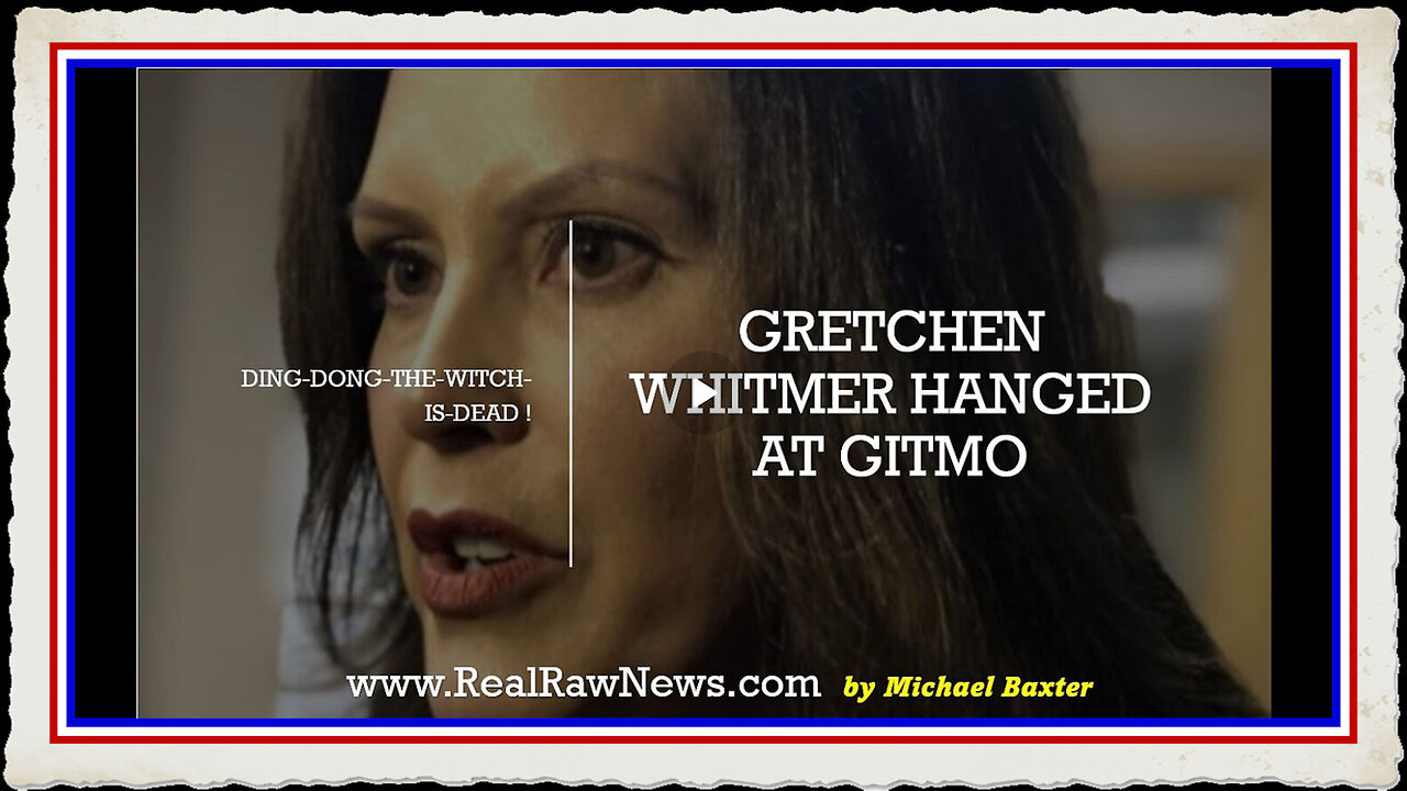 Gretchen Whitmer Hanged at GITMO 6-22-2023