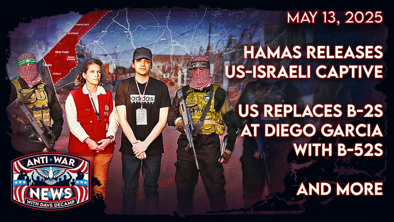 Hamas Releases US-Israeli Captive, US Replaces B-2s at Diego Garcia With B-52s, and More