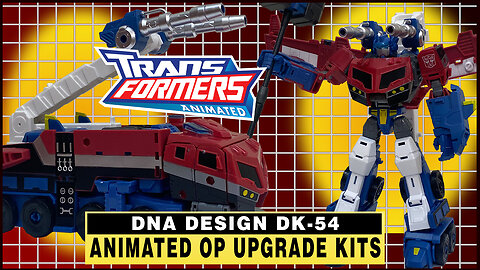 DNA Design DK-54 Animated Optimus Prime Upgrade Kit - Unboxing & Review