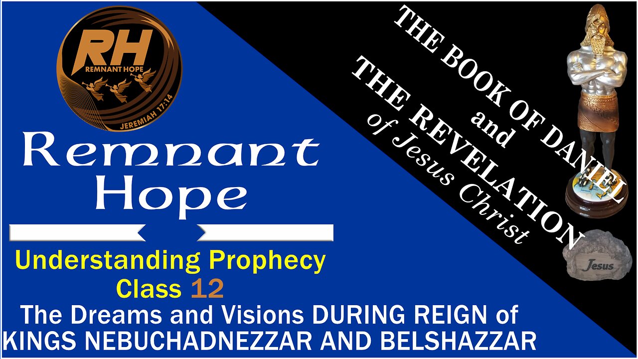 Prophecy Class 12: The Dreams and Visions DURING REIGN of KINGS NEBUCHADNEZZAR AND BELSHAZZAR