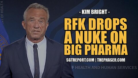 RFK DROPS A NUKE ON BIG PHARMA -- Kim Bright