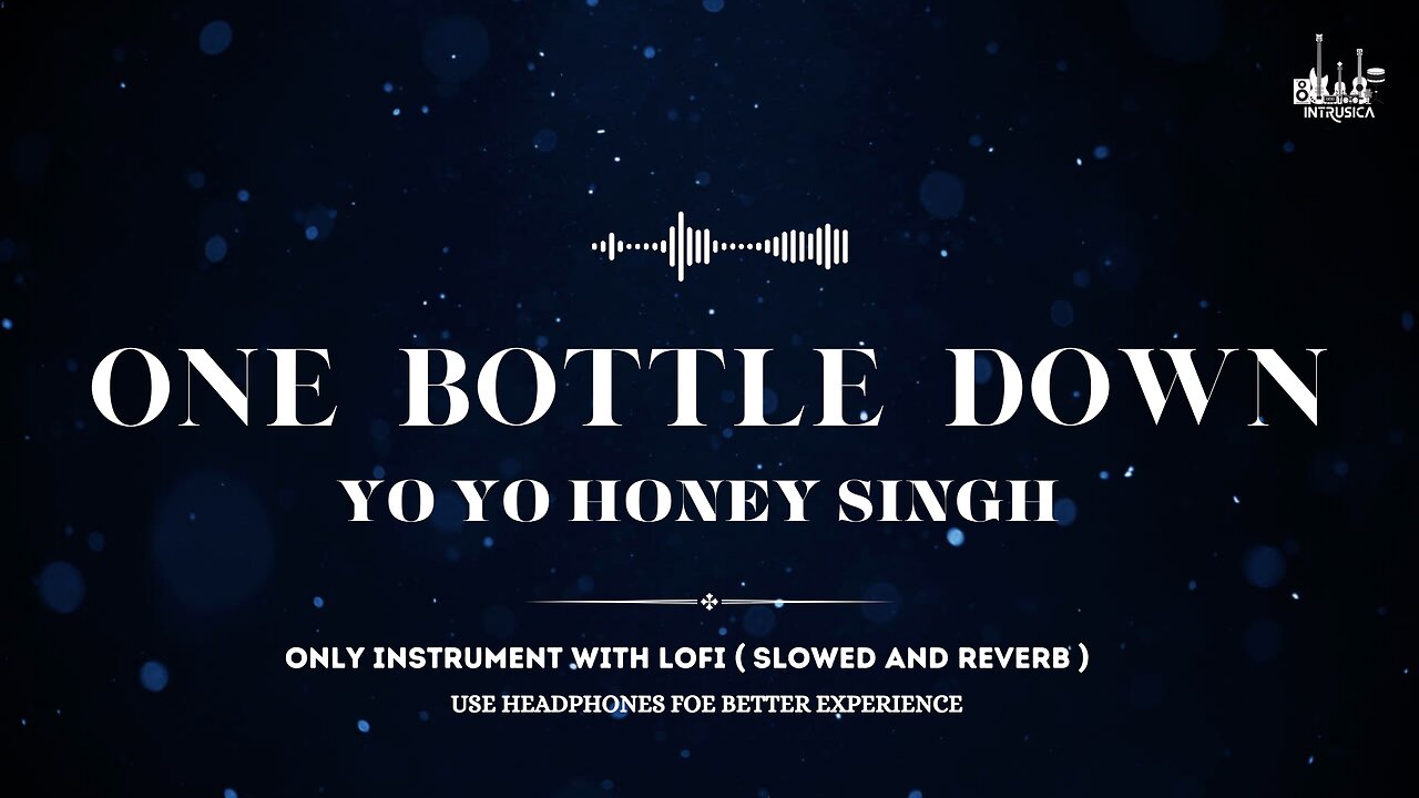 One Bottle Down - Lofi ( Slowed And Reverb ) Yo Yo Honey Singh | Instrumental Lofi Songs | Intrusica