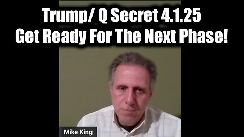 Mike King Full Intel Drop - Trump/ Q Secret 4.1.25, Special Op! Get Ready For The Next Phase!