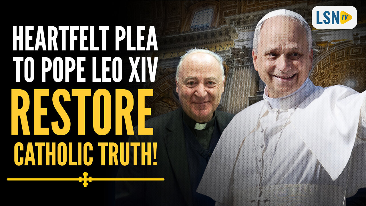 Heartfelt Plea to Pope Leo XIV: RESTORE The TRUTH!