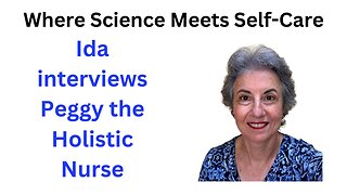 Ida interviews Peggy Smith “The Holistic Nurse”