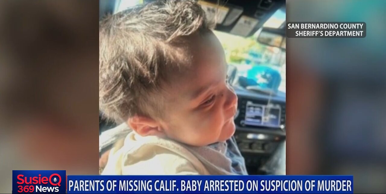 PARENTS OF MISSING CALIF. BABY ARRESTED ON SUSPICION OF MURDER