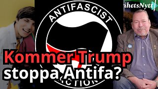 Hur drabbas våldsvänstern i Sverige om Trump terrorklassar Antifa?
