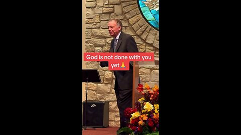 God is not finished with you yet!