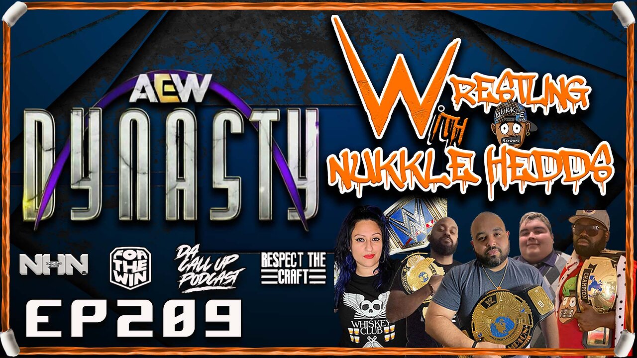 Wrestling with NuKKle HeDDs EP.209- AEW Dynasty Prediction show #wrestlingshow #wwe #aew