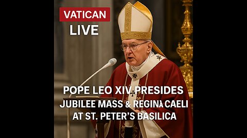 Vatican LIVE: Pope Leo XIV Presides Jubilee Mass & Regina Caeli at St. Peter’s Basilica