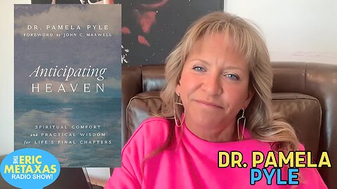 Dr. Pamela Pyle | Anticipating Heaven