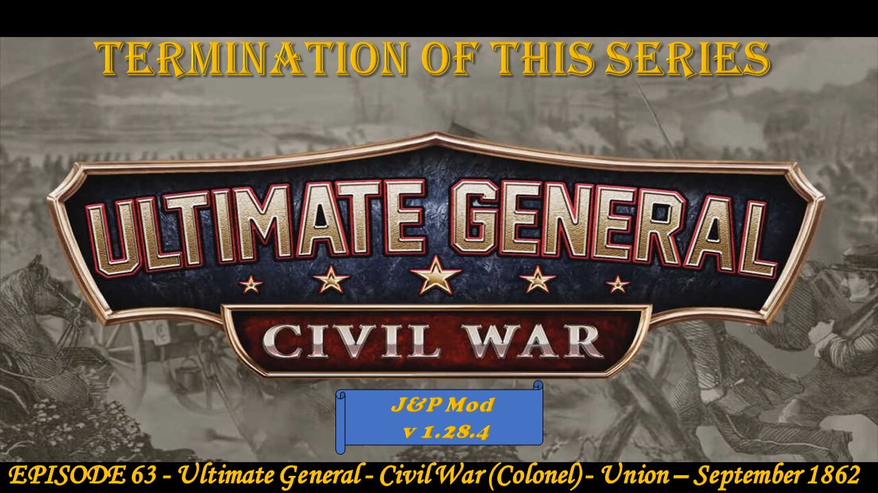 Ultimate General - Civil War (Col) - Union - Termination of this Series