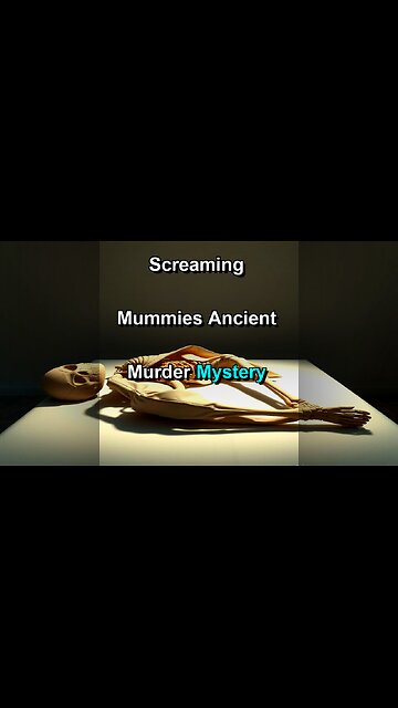 Screaming Mummies: Ancient Murder Secrets? ️