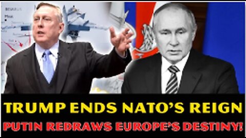 Douglas Macgregor: Ukraine COLLAPSES as Russia REDRAWS Europe’s Destiny! Trump ENDS NATO’s Reign