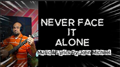 NEVER FACE IT ALONE original lyric video