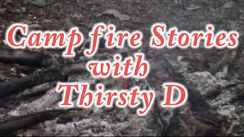 Campfire Stories with Thirsty D 4 wrapup