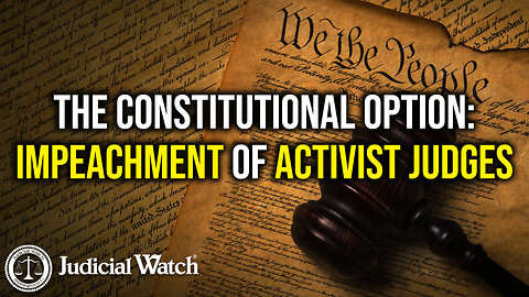 The Constitutional Option: Impeachment of Activist Judges