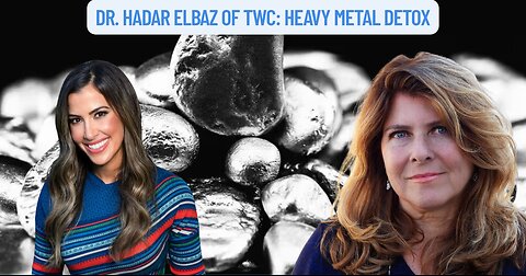 "Dr. Hadar Elbaz of TWC: Heavy Metal Detox" (Sponsored)