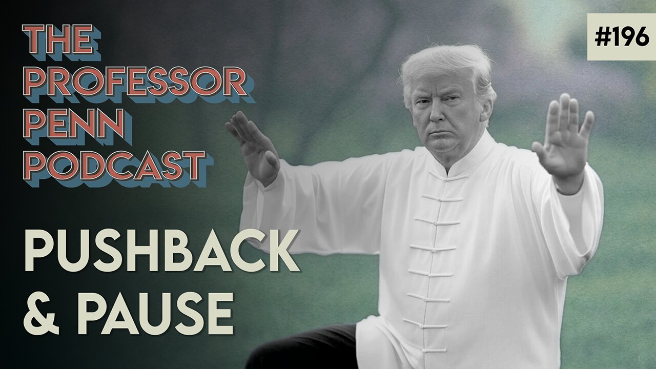 ‼️TARIFFS are PAUSED‼️ | PUSHBACK & PAUSE w/ Professor Penn | EP196