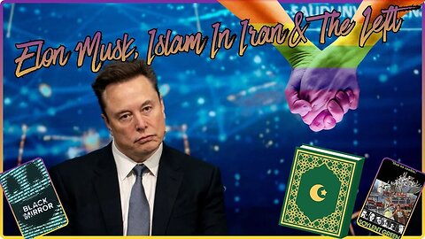 Elon Musk, Islam In Iran & The Left! Black Mirror S6 Ep1, 2 & Soylent Green 1973.