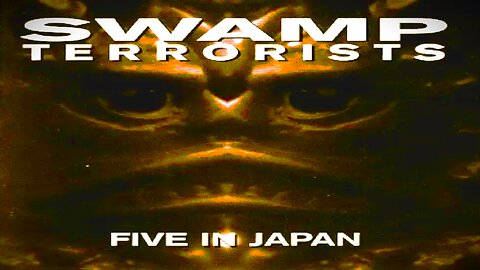 SWAMP TERRORISTS - Five in Japan (1997)