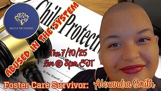 Rescue The Fosters: ABUSED IN THE FOSTER CARE SYSTEM w/ Special Guest - Alexandra Smith