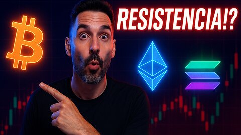 RESISTENCIA !?📈 Análisis Bitcoin 💰 Ethereum 🌐 y Solana ☀️