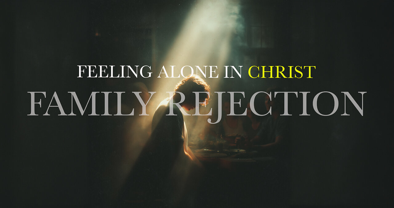 Standing Strong When Your Family Rejects the Truth or Christ