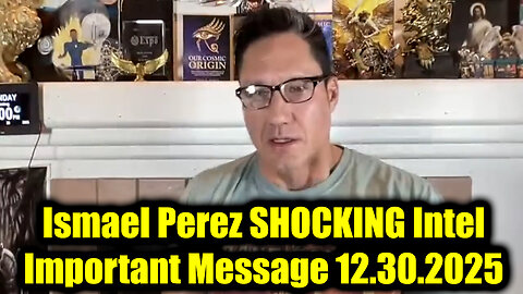 Ismael Perez SHOCKING Intel 12.30.25 - We're Exposing What They Are Planning