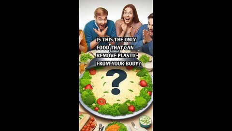 The only food that removes plastic from your body