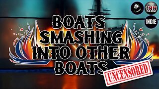 UNCENSORED Boats Smashing Into Other Boats LIVE! #166 #React @GetIndieNews @ReefBreland @IndLeftNews
