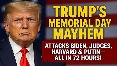 Trump's Memorial Day Mayhem: Slams Biden, Judges, and Harvard in One Weekend!💥