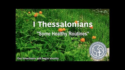 Sunday June 22, 2025 “Some Healthy Routines” I Thessalonians 5:16-18 - Pastor Ed Bailey