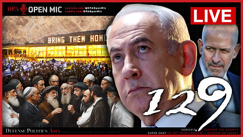 [ DPA Open Mic 129 ] Netanyahu tearing Israel apart; New Gaza Offensive; Trump's Space Golden Dome