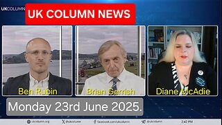 UK Column News - Monday 23rd June 2025.