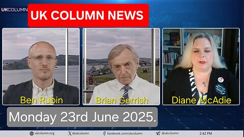 UK Column News - Monday 23rd June 2025.