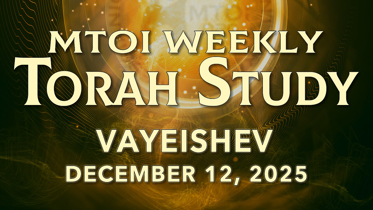 Vayeishev | Genesis 37:1 - 40:23 | MTOI Torah Study