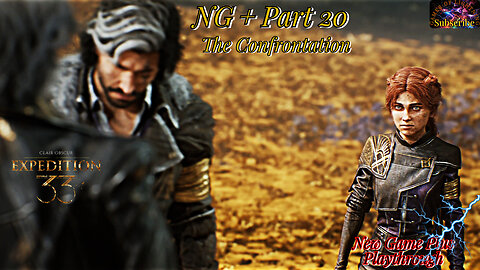 Clair Obscur: Expedition 33 | NG+ Part 20 The Emotional Confrontation!