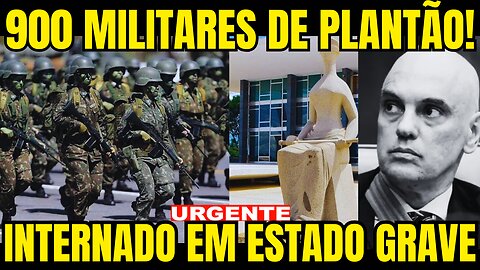 urgente!! INTERNADO AS PRESSAS EM ESTADO GRAVE!! 900 MILITARES DE PLANTÃO EM BRASÍLIA!!