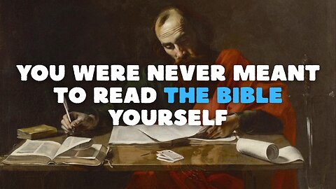 You Were Never Meant To Read The Bible (By Yourself)